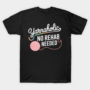 Yarnaholic No Rehab Needed Crochet Funny Crochet T-Shirt